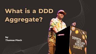 The One Question To Haunt Everyone What is a DDD Aggregate? - Thomas Ploch - DDD Europe 2022