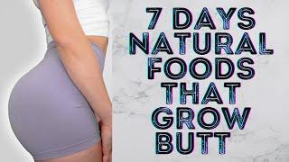 FOODS THAT GROW BUTT NATURALLY