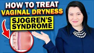Managing Vaginal Dryness in Sjogrens Syndrome Tips and Treatment Options