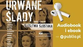 Urwane ślady. Janusz Szostak. Audiobook PL Reportaż