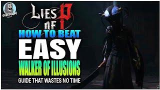 HOW TO BEAT Walker Of Illusions Boss EASY GUIDE  Lies Of P