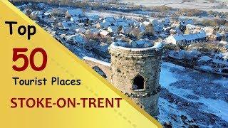 STOKE-ON-TRENT Top 50 Tourist Places  Stoke-on-Trent Tourism  ENGLAND