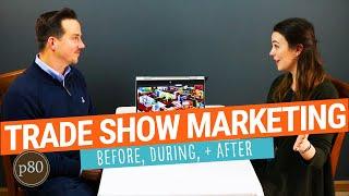 Trade Show Marketing Plan Tips for Before  During and After the Show