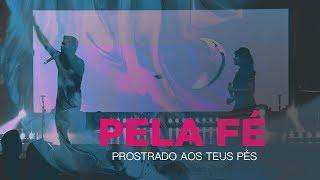 Pela Fé - Prostrado Aos Teus Pés