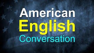 American English Conversations - English Speaking Practice