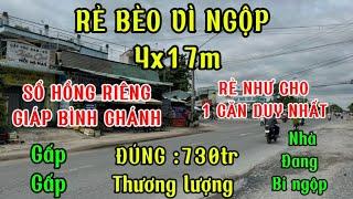 Rẻ như Cho 1 căn duy nhất.bán nhanh trong ngày 4x17m sổ  riêngthổ cư đúng 730tr.giáp bình Chánh