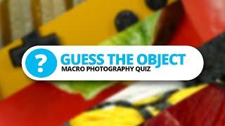 Can you guess the magnified objects? - Macro Photography Quiz