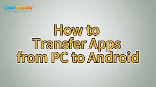 Coolmuster Android Assistant Transfer Apps from PC to Android