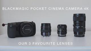 BMPCC4K  Favourite Lenses  Our 3 favourite lenses for the Blackmagic Pocket Cinema Camera 4K 4K