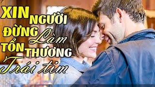 Xin Người Đừng Làm Tổn Thương Trái Tim - Phim Chiếu Rạp Mỹ Mới Nhất 2024  Phim Mỹ Thuyết Minh