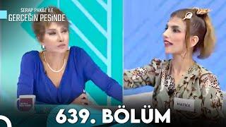 Gerçeğin Peşinde 639. Bölüm