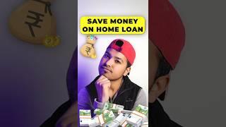 Save LAKH Rupees On Home Loan #shorts