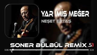 Neşet Ertaş - Yar imiş Meğer  Soner Bülbül Remix  Coşkun seller gibi duruldum gayrı.