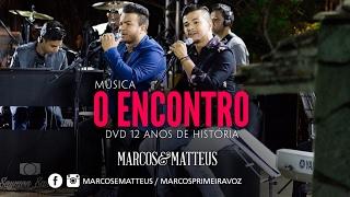 Marcos e Matteus - O Encontro l DVD 12 Anos de História