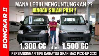 Bongkar  Perbandingan DAIHATSU GRAN MAX PICK UP 1.3 MT VS 1.5 MT AC POWER STEERING 2023 TERBARU