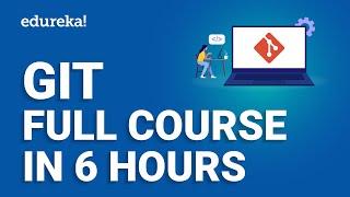 Git Full Course - 6 Hours  Git Tutorial for Beginners 2024  DevOps Git Tutorial  Edureka