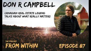 87. Don R Campbell - Canadian Real Estate Legend Talks about What Real Matters