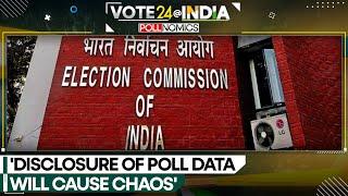 India General Elections  EC indiscriminate release of poll data will cause chaos  WION