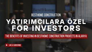 FOR INVESTORS THE BENEFITS OF INVESTING IN BESTHOME CONSTRUCTION PROJECTS IN ALANYA