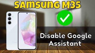 How to Disable Google Assistant Samsung Galaxy M35 {SM-M356B}