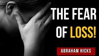 Abraham Hicks - The FEAR of LOSS - Law Of Attraction 2019