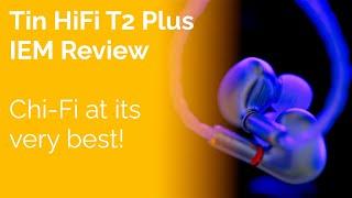 Tin HiFi T2 Plus IEM Review - Chi-Fi at its very best