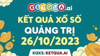 XSQT 26102023 - XSQTR - Xổ số kiến thiết Quảng Trị ngày 26 tháng 10 năm 2023 - SXQT - KQXSQT