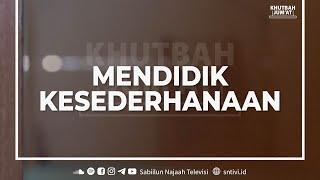 Mendidik Kesederhanaan  Ust. Yusuf Iskandar