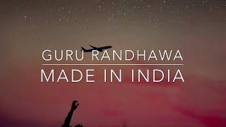 Guru Randhawa MADE IN INDIA  Lyrics 