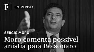 Anistia a que? Bolsonaro não foi acusado ainda. Temos que esperar diz Moro em entrevista à Folha