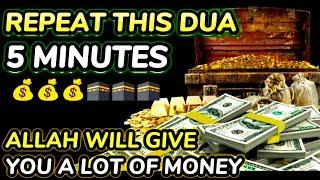 REPEAT THIS DUA 5 MINUTES and ALLAH WILL GIVE YOU A LOT OF MONEY