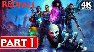 REDFALL Gameplay Walkthrough Part 1 4K 60FPS PC ULTRA - No Commentary FULL GAME