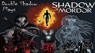 Double Shadow Plays Middle-Earth Shadow of Mordor #6- A Mind-Melding and Melting Experience