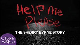 Help Me Please The Sherry Byrne Story