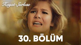 Hayat Şarkısı  30. Bölüm