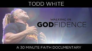 Todd White - Walking in GODfidence   30 Min Documentary 