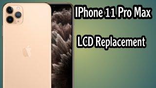 IPhone 11 Pro Max LCD Replacement 2021