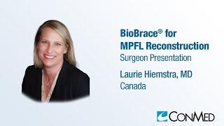 Dr. Laurie Hiemstra - PRESENTATION 2023 BioBrace® for MPFL Reconstruction