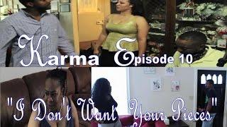 Victory Productions presents KARMA Episode 1.10 - I Dont Want Your Pieces