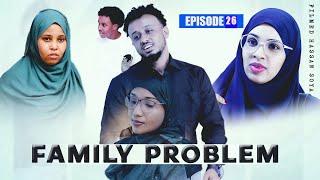 SOMALI FAMILY PROBLEM EPISODE 26  QISO DHAB AH MUSALSAL 2024