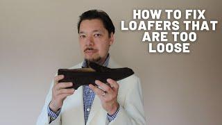 How to Make Loose Loafers Fit Better 3 Tips