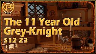 Drama Time - The 11 Year Old Grey-Knight
