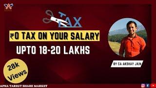 Zero tax on salary upto Rs. 18 - 20 Lakhs Income Tax FY 2022-23