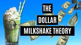 The Dollar Milkshake Theory Explained