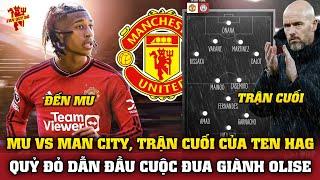 Tin Bóng Đá 255 MU vs MAN CITY Trận Cuối Của Ten Hag Olise Cập Bến MU?