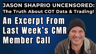 JASON SHAPRIO UNCENSORED The Truth About COT Data & Trading