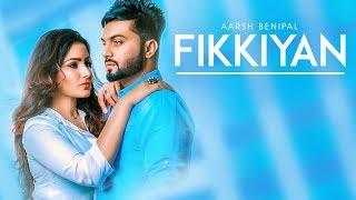 Fikkiyan Aarsh Benipal Full Song Deep Jandu  Jassi Lokha  Latest Punjabi Songs 2018