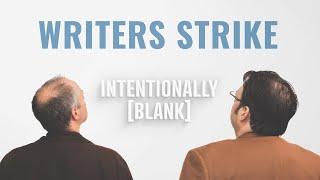 The Writers Strike — Ep. 103 of Intentionally Blank