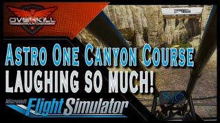 MSFS Astro One Canyon Course  Laughing The Whole Time