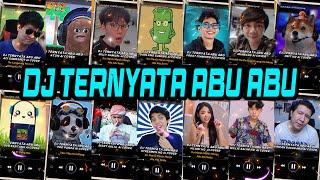 DJ TERNYATA ABU ABU VERSI ATUNOBITPOOFROSTMIAWAUGBILLYWINDAHRIZKYVILMEIWILLIEDARLUNGDLL